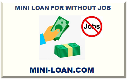 MINI LOAN FOR WITHOUT JOB