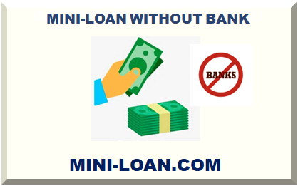 MINI-LOAN WITHOUT BANK